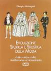 Evoluzione storica e stilistica della moda vol.1 Evoluzione storica e stilistica della moda vol.1