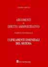 Argomenti di diritto amministrativo. Parte generale. I lineamenti essenziali del sistema