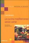 La cucina mediterranea senza carne. Oltre 100 ricette vegetariane e di pesce La cucina mediterranea senza carne. Oltre 100 ricette vegetariane e di pesce