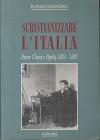 Scristianizzare l'Italia. Potere, Chiesa e popolo (1881-85)