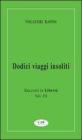 Dodici viaggi insoliti. Racconti in libert� vol.3