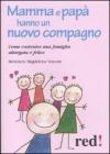 Mamma e pap� hanno un nuovo compagno. Come costruire una famiglia allargata felice