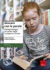 Giocare con le parole. Training fonologico per parlare meglio e prepararsi a scrivere Giocare con le parole. Training fonologico per parlare meglio e prepararsi a scrivere