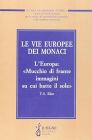 Le vie europee dei monaci. L'Europa: �Mucchio di frante immagini su cui batte il sole�. Atti del 4� Convegno del Centro di studi farfensi (Settembre 1993)