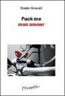 Fuck me mon amour Fuck me mon amour