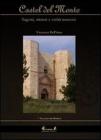 Castel del Monte. Segreti, misteri e verit� nascoste