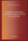 L' ingerenza umanitaria nel diritto internazionale e comunitario L' ingerenza umanitaria nel diritto internazionale e comunitario