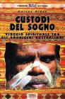 Custodi del sogno. Viaggio spirituale tra gli aborigeni australiani