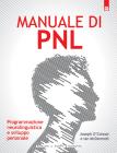 Manuale di PNL. Programmazione neurolinguistica e sviluppo personale Manuale di PNL. Programmazione neurolinguistica e sviluppo personale