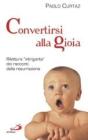 Convertirsi alla gioia. Rilettura �intrigante� dei racconti della resurrezione