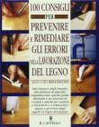 Cento consigli per prevenire e rimediare gli errori nella lavorazione del legno Cento consigli per prevenire e rimediare gli errori nella lavorazione del legno