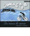 Un treno di storie. Racconti e canzoni. CD Audio