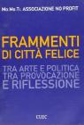 Frammenti di citt� felice. Tra arte e politica, tra provocazione e riflessione