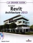 Autodesk Revit Architecture 2013. La grande guida. Con CD-ROM