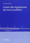 Guida alla legislazione dei lavori pubblici