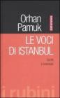 Le voci di Istanbul. Scritti e interviste Le voci di Istanbul. Scritti e interviste