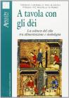 A tavola con gli dei. La cultura del cibo tra alimentazione e simbologia