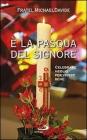 � la Pasqua del Signore. Celebrare meglio per vivere bene