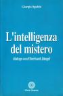 L' intelligenza del mistero. Dialogo con Eberhard J�ngel
