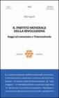 Il partito mondiale della rivoluzione. Saggi sul comunismo e l'Internazionale