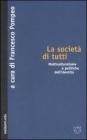 La societ� di tutti. Multiculturalismo e politiche dell'identit�