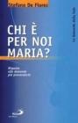 Chi � per noi Maria? Risposta alle domande pi� provocatorie