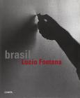 Lucio Fontana. Brasil. Ediz. portoghese, italiana e inglese