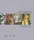 Alto Adige. I grandi personaggi. Arte, cultura e societ�