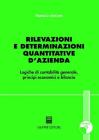 Rilevazioni e determinazioni quantitative d'azienda. Logiche di contabilità generale, principi economici e bilancio. Con CD-ROM Rilevazioni e determinazioni quantitative d'azienda. Logiche di contabilità generale, principi economici e bilancio. Con CD-ROM