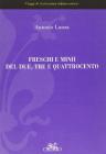 Freschi e minii del Due, Tre e Quattrocento: saggi di letteratura italiana antica