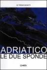 Adriatico: le due sponde. 52� Premio Michetti. Catalogo della mostra. Ediz. italiana e inglese