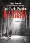Pier Paolo Pasolini. Il cinema in corpo. Atti impuri di un eretico