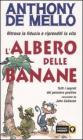 L' albero delle banane. Ritrova la fiducia e riprenditi la vita. Tutti i segreti del pensiero positivo raccontati da John Callanan L' albero delle banane. Ritrova la fiducia e riprenditi la vita. Tutti i segreti del pensiero positivo raccontati da John Callanan
