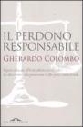 Il perdono responsabile. Si pu� educare al bene attraverso il male? Le alternative alla punizione e alle pene tradizionali