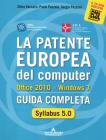 La patente europea del computer. Office 2010. Windows 7. Syllabus 5.0. Guida completa La patente europea del computer. Office 2010. Windows 7. Syllabus 5.0. Guida completa
