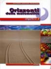 Orizzonti della matematica. Algebra. Per il biennio delle Scuole superiori vol.2