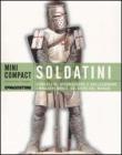 Soldatini. Conoscere, riconoscere e collezionare i migliori model soldiers del mondo