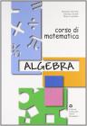 Corso di matematica. Algebra. Per la Scuola media
