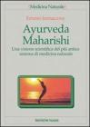 Ayurveda Maharishi. Una visione scientifica del pi� antico sistema di medicina naturale
