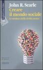 Creare il mondo sociale. La struttura della civilt� umana