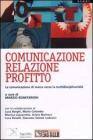 Comunicazione, relazione, profitto. La comunicazione di marca verso la multidisciplinariet�