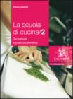 La scuola di cucina. Tecnologia e pratica operativa. Per gli Ist. professionali alberghieri. Con DVD-ROM