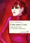 Il mio nome � Lucy. L'Italia del XX secolo nei ricordi di una transessuale