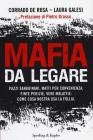 Mafia da legare. Pazzi sanguinari, matti per convenienza, finte perizie, vere malattie: come Cosa Nostra usa la follia Mafia da legare. Pazzi sanguinari, matti per convenienza, finte perizie, vere malattie: come Cosa Nostra usa la follia