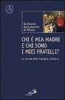 Chi � mia madre e chi sono i miei fratelli? La novit� della famiglia cristiana
