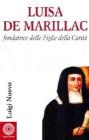 Luisa de Marillac. Fondatrice delle Figlie della carit�
