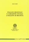 Italiano regionale e variazione sociale: l'italiano a Bologna
