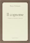 Il cognome. Origine, evoluzione, curiosit�
