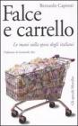Falce e carrello. Le mani sulla spesa degli italiani Falce e carrello. Le mani sulla spesa degli italiani