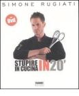 Stupire in cucina. In 20´. Con DVD Stupire in cucina. In 20´. Con DVD